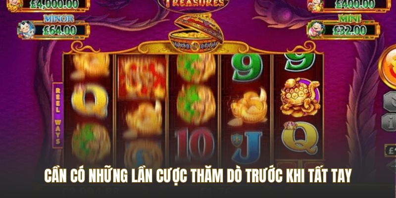 Cần có những lần cược thăm dò trước khi tất tay