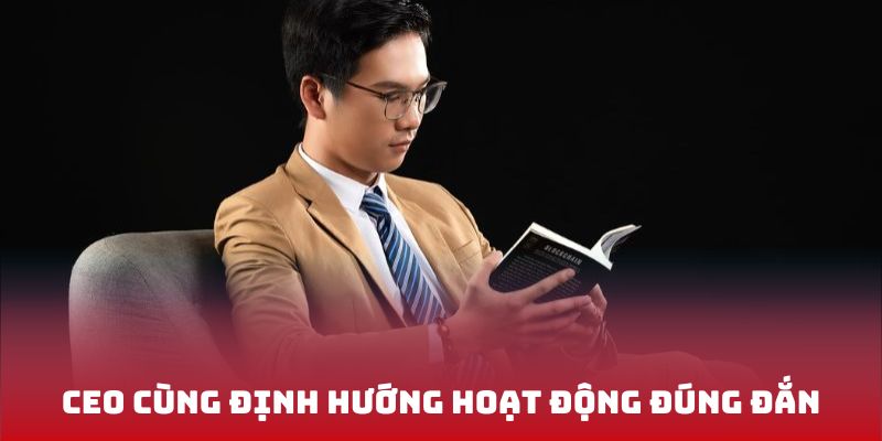 CEO cùng định hướng hoạt động đúng đắn
