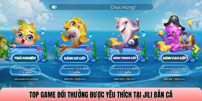 Top game đổi thưởng được yêu thích tại Jili bắn cá