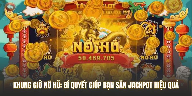 Khung Giờ Nổ Hũ: Bí Quyết Săn Jackpot Hiệu Quả tại UU88