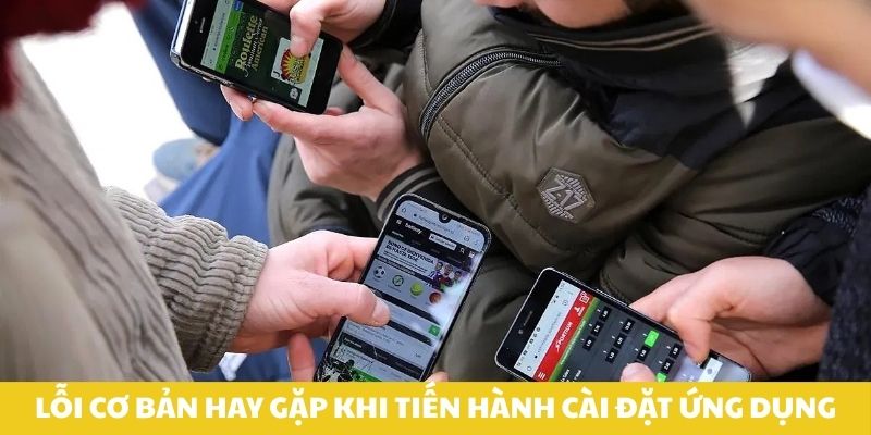 Lỗi cơ bản hay gặp khi tiến hành cài đặt ứng dụng