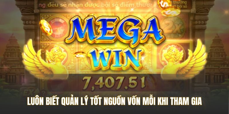 Luôn biết quản lý tốt nguồn vốn mỗi khi tham gia