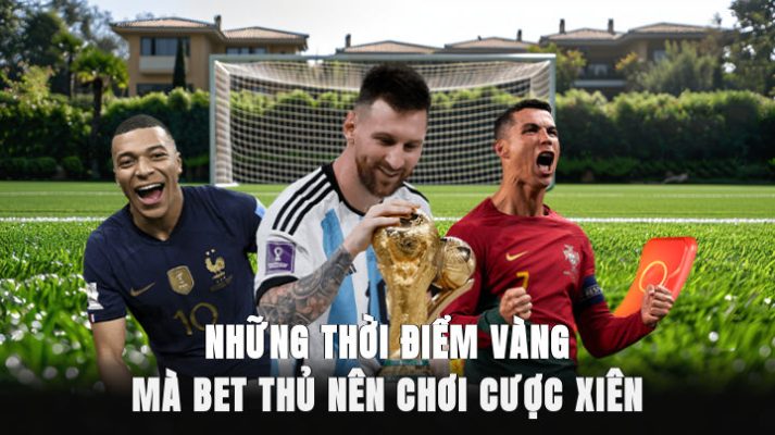Những thời điểm vàng mà bet thủ nên chơi cược xiên