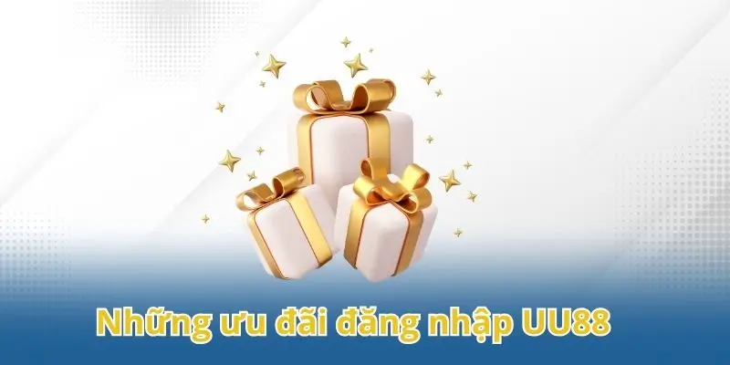 Những ưu đãi đặc biệt dành riêng cho thành viên đăng nhập UU88