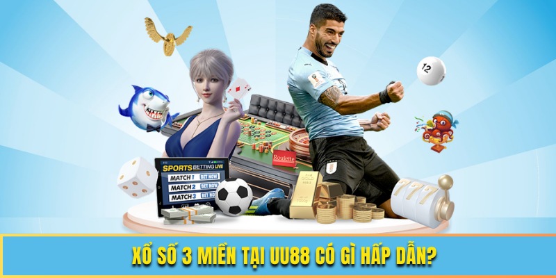Sức hút khó cưỡng của xổ số 3 miền UU88
