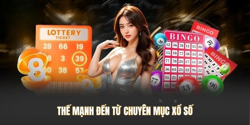 Thế mạnh đến từ chuyên mục xổ số
