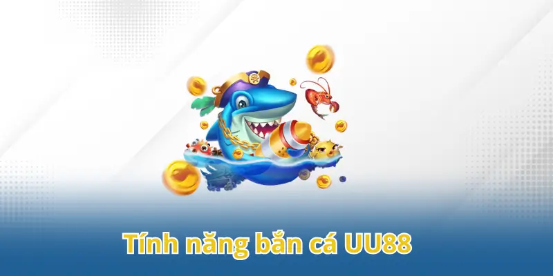 Bắn cá UU88 được thiết kế đa dạng tính năng mới 
