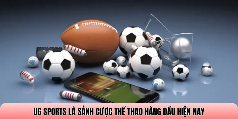 UG Sports là sảnh cược thể thao hàng đầu hiện nay