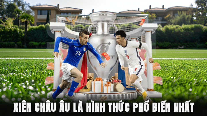 Xiên châu Âu là hình thức phổ biến nhất