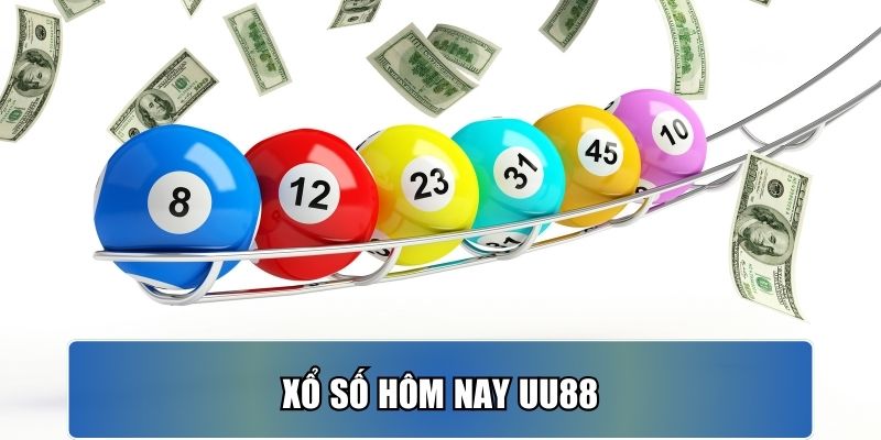Xổ Số Hôm Nay UU88 Trải Nghiệm Với Cơ Hội Trúng Thưởng Lớn