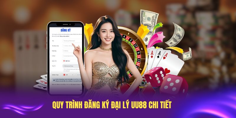 Quy trình đăng ký đại lý UU88 chi tiết cho người mới